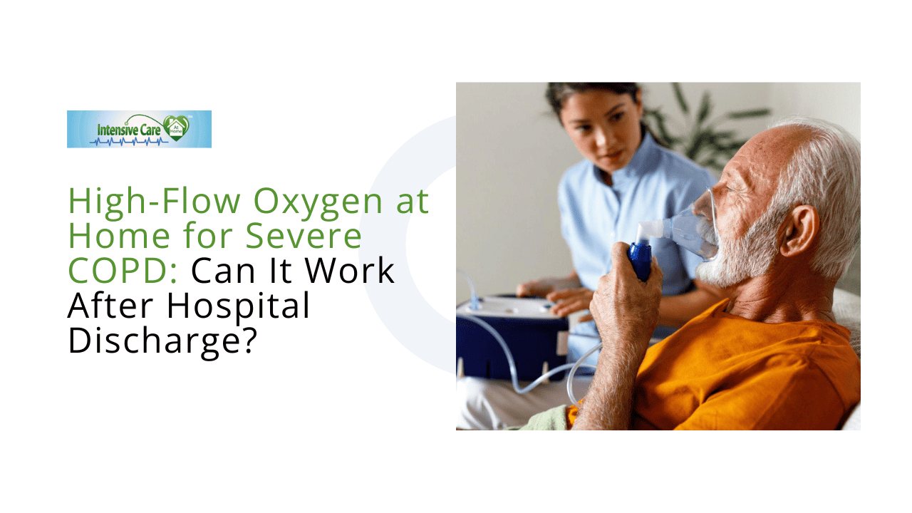 High-Flow Oxygen at Home for Severe COPD (Chronic Obstructive Pulmonary ...